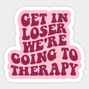 Get In Loser We're Going To Therapy Mental Health Sweatshirt Mental Health Hoodie Therapy Shirt Y2k Hoodie VSCO Hoodie With Words On Back Sticker